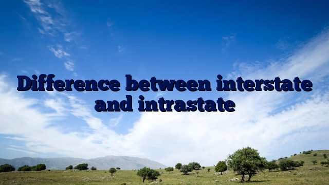 Difference between interstate and intrastate